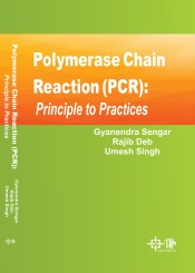 Polymerase Chain Reaction (PCR): Principle to Practices
