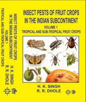 Cover of Insect Pests of Fruit Crops in The Indian Subcontinent  Vol.1 Tropical and Sub-Tropical Fruit Crops