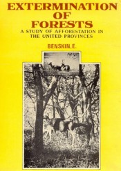 Cover of Extermination of Forests (A study of Afforestation in the United)